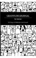 Gratitude Journal for Women: 120 Days of Reflection and Growth - All Dogs Are Awesome!