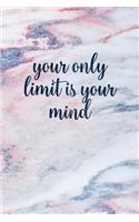Your Only Limit Is Your Mind