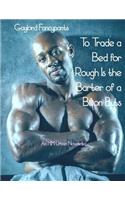 To Trade a Bed for Rough Is the Barter of a Billion Buts