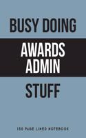 Busy Doing Awards Admin Stuff