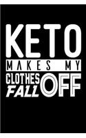 Keto Makes My Clothes Fall Off: Blank 110 Page Keto Ketogenic Diet Cookbook Recipe Journal Diary Notebook Cooking Gift 6 X 9