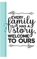 Every Family Has a Story Welcome to Ours