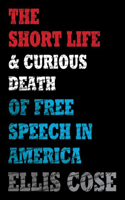 Short Life and Curious Death of Free Speech in America