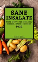 Sane Insalate 2022: Tante Ricette Per Essere Piu' Energici, Magri E in Forma