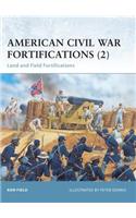 American Civil War Fortifications (2): Land and Field Fortifications