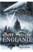 Gott Strafe England: The German Air Assault against Great Britain 1914–1918