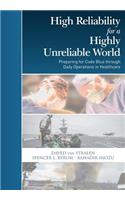 High Reliability for a Highly Unreliable World: Preparing for Code Blue through Daily Operations in Healthcare(1 Practical High Reliability)