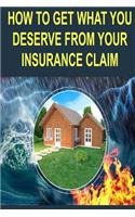 How to get what you deserve from your insurance claim