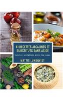 41 recettes alcalines et substituts sans acide: lunch et collations entre les repas