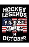 Hockey Legends Are Born In America In October: Hockey Birthday Journal Notebook