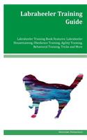 Labraheeler Training Guide Labraheeler Training Book Features: Labraheeler Housetraining, Obedience Training, Agility Training, Behavioral Training, Tricks and More