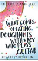 What Comes of Eating Doughnuts With a Boy Who Plays Guitar