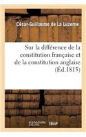 Sur La Différence de la Constitution Française Et de la Constitution Anglaise