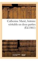 Catherine Marié, Histoire Véritable En Deux Parties: (Savoirs Et Traditions)