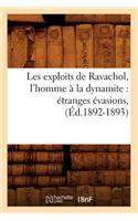 Les Exploits de Ravachol, l'Homme À La Dynamite: Étranges Évasions, (Éd.1892-1893)