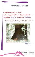 Révélations sur les apparitions d'Astaffort - Jacques Brel / Francis Cabrel: les secrets de la grotte Mariette