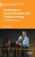 Contemporary Theatre Education and Creative Learning: A Great British Journey