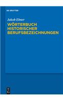 Worterbuch Historischer Berufsbezeichnungen: Historical Dictionary of Occupational Titles