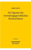 Die Eigenart des verwaltungsgerichtlichen Rechtsschutzes