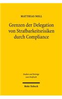 Grenzen der Delegation von Strafbarkeitsrisiken durch Compliance