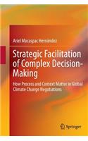 Strategic Facilitation of Complex Decision-Making