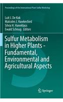 Sulfur Metabolism in Higher Plants - Fundamental, Environmental and Agricultural Aspects