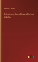 Noticias geográfico-políticas, del territorio de Colima