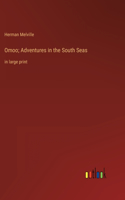 Omoo; Adventures in the South Seas: in large print