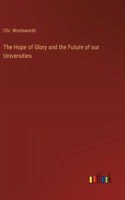 The Hope of Glory and the Future of our Universities