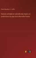 Histoire véritable et natvrelle des moevrs et prodvctions du pays de la Novvelle-France