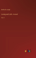 Loving and Loth. A novel