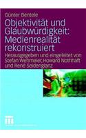 ObjektivitÃ¤t Und GlaubwÃ¼rdigkeit: MedienrealitÃ¤t Rekonstruiert