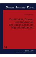 Kontinuitaet, Erosion Und Innovation Des Italienischen Im Migrationskontext