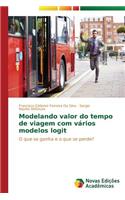 Modelando valor do tempo de viagem com vários modelos logit