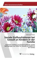 Soziale Einflussfaktoren bei Gewalt an Kindern in der Familie