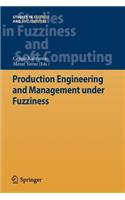 Production Engineering and Management under Fuzziness