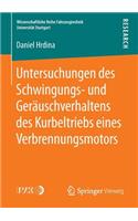 Untersuchungen Des Schwingungs- Und Geräuschverhaltens Des Kurbeltriebs Eines Verbrennungsmotors