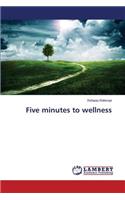 Five minutes to wellness