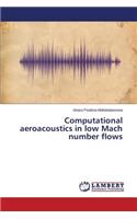 Computational aeroacoustics in low Mach number flows