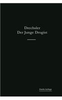 Der Junge Drogist: Lehrbuch Für Drogisten-Fachschulen, Den Selbstunterricht Und Die Vorbereitung Zur Drogisten-Gehilfen- Und Giftprüfung