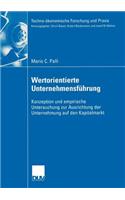 Wertorientierte Unternehmensführung: Konzeption Und Empirische Untersuchung Zur Ausrichtung Der Unternehmung Auf Den Kapitalmarkt