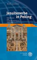 Jesuitenerbe in Peking: Sakralbauten Und Transkulturelle Raume, 1600-1800