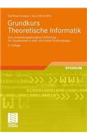 Grundkurs Theoretische Informatik: Eine Anwendungsbezogene Einfuhrung - Fur Studierende in Allen Informatik-Studiengangen