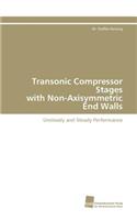Transonic Compressor Stages with Non-Axisymmetric End Walls