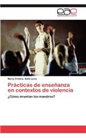 Practicas de Ensenanza En Contextos de Violencia