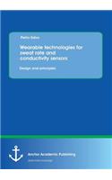 Wearable technologies for sweat rate and conductivity sensors