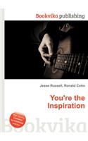 You're the Inspiration