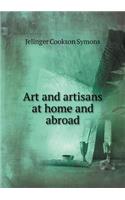 Art and Artisans at Home and Abroad