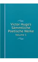 Victor Hugo's Sämmtliche Poetische Werke Volume 1: (German)