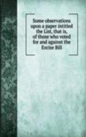 Some observations upon a paper intitled the List, that is, of those who voted for and against the Excise Bill